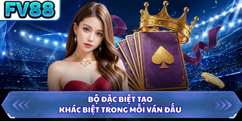Mậu Binh FV88 - Cẩm Nang Để Bạn Chinh Phục Mọi Đối Thủ 5 Bộ đặc biệt tạo khác biệt trong mỗi ván đấu