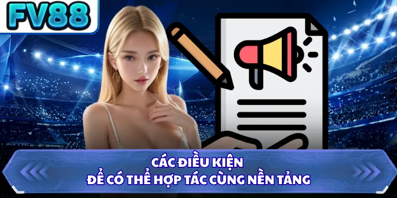 Đại Lý DN88 1 Các điều kiện để có thể hợp tác cùng nền tảng