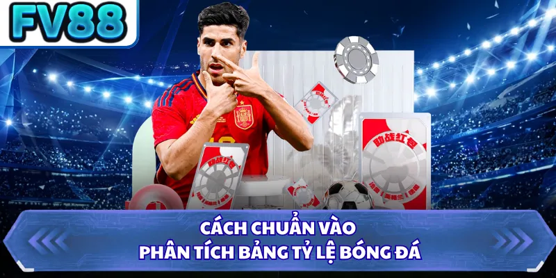 Kèo Thơm - Định Nghĩa Và Cách Nhận Biết Chính Xác Nhất 2 Cách chuẩn vào phân tích bảng tỷ lệ bóng đá