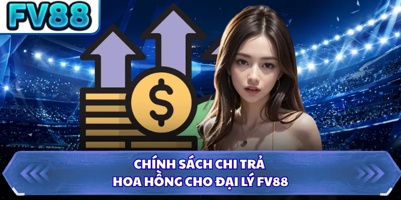 Đại Lý DN88 4 Chính sách chi trả hoa hồng cho đại lý FV88