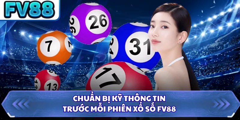 Xổ Số DN88 5 Chuẩn bị kỹ thông tin trước mỗi phiên xổ số FV88