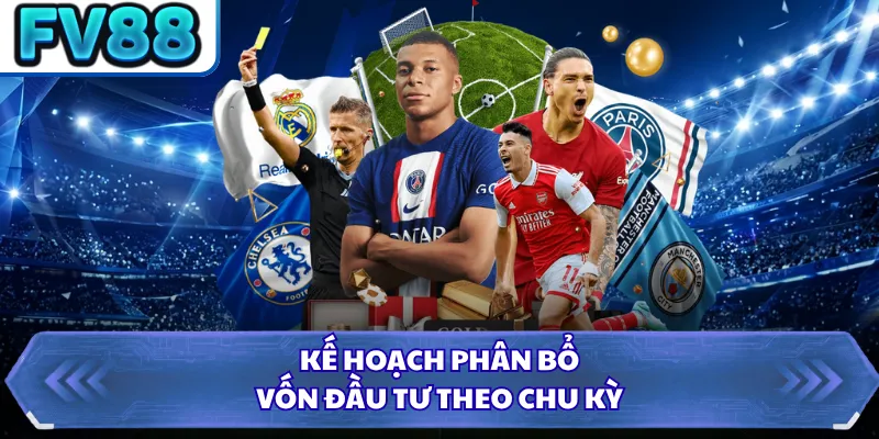 Kèo Thơm - Định Nghĩa Và Cách Nhận Biết Chính Xác Nhất 4 Kế hoạch phân bổ vốn đầu tư theo chu kỳ