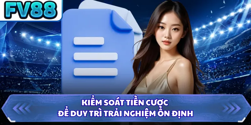 Chơi Có Trách Nhiệm DN88 2 Kiểm soát tiền cược để duy trì trải nghiệm ổn định