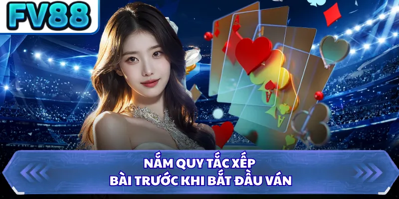 Mậu Binh FV88 - Cẩm Nang Để Bạn Chinh Phục Mọi Đối Thủ 1 Nắm quy tắc xếp bài trước khi bắt đầu ván