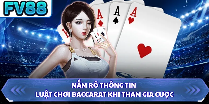 Baccarat FV88 - Trải Nghiệm Trò Đỏ Đen Đổi Thưởng Đỉnh Cao 3 Nắm rõ thông tin luật chơi Baccarat khi tham gia cược