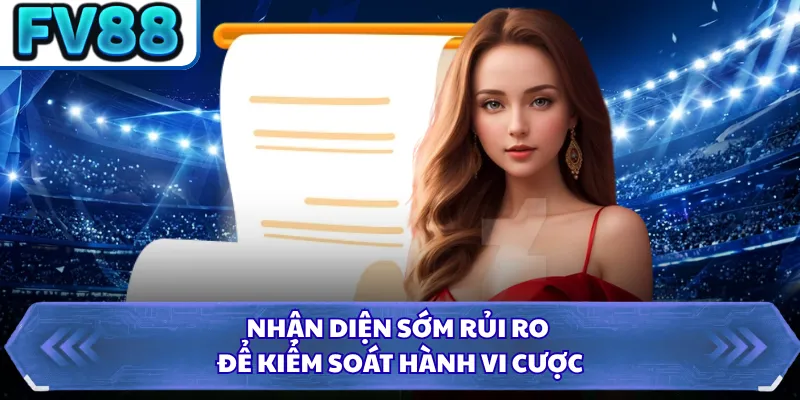 Chơi Có Trách Nhiệm DN88 1 Nhận diện sớm rủi ro để kiểm soát hành vi cược