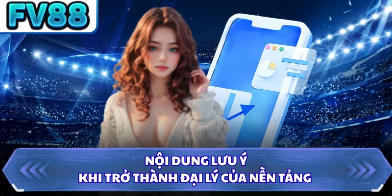 Đại Lý DN88 5 Nội dung lưu ý khi trở thành đại lý của nền tảng
