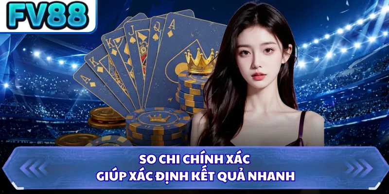 Mậu Binh FV88 - Cẩm Nang Để Bạn Chinh Phục Mọi Đối Thủ 4 So chi chính xác giúp xác định kết quả nhanh