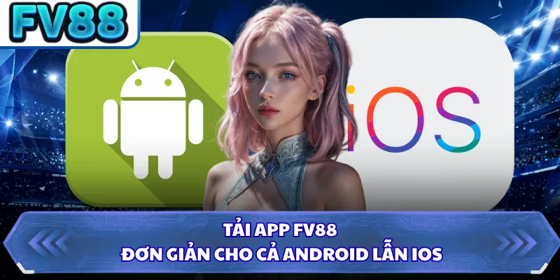 Tải App DN88 2 Tải app FV88 đơn giản cho cả Android lẫn iOS