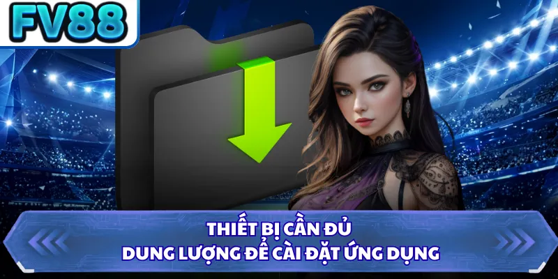 Tải App DN88 3 Thiết bị cần đủ dung lượng để cài đặt ứng dụng