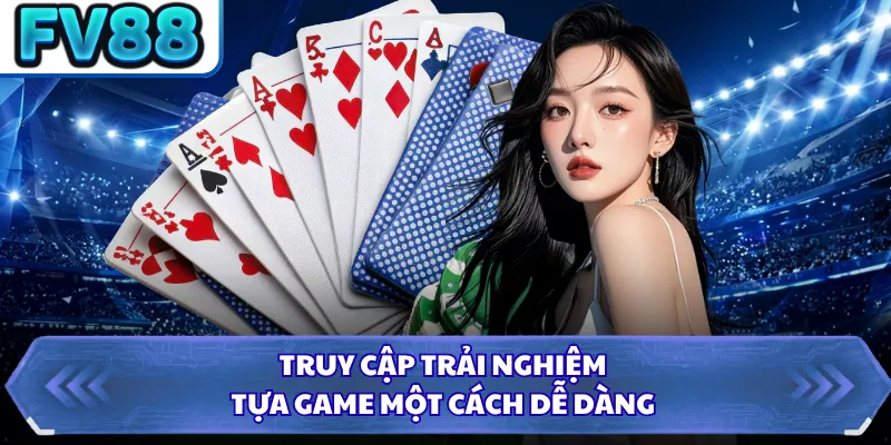 Baccarat FV88 - Trải Nghiệm Trò Đỏ Đen Đổi Thưởng Đỉnh Cao 5 Truy cập trải nghiệm tựa game một cách dễ dàng