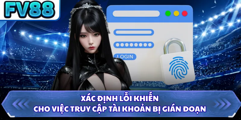 Đăng Nhập DN88 5 Xác định lỗi khiến cho việc truy cập tài khoản bị gián đoạn